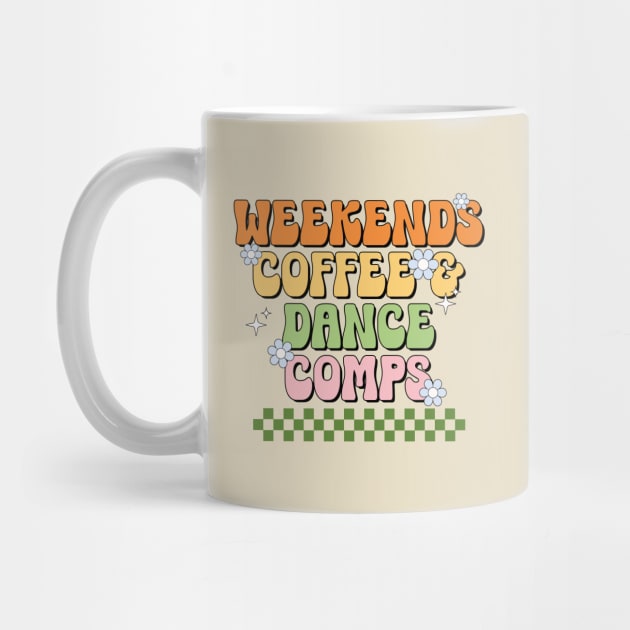 Funny Dance Mom Weekends Coffee and Dance Comps by Nisrine